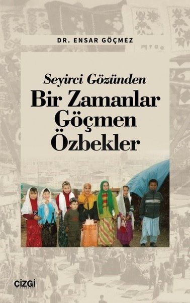 Seyirci Gözünden Bir Zamanlar Göçmen Özbekler Ensar Göçmez