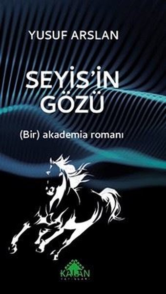 Seyis'in Gözü - Bir Akademia Romanı Yusuf Arslan