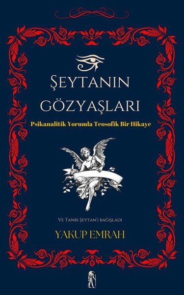 Şeytanın Gözyaşları - Psikanalitik Yorumla Teosofik Bir Hikaye Yakup E