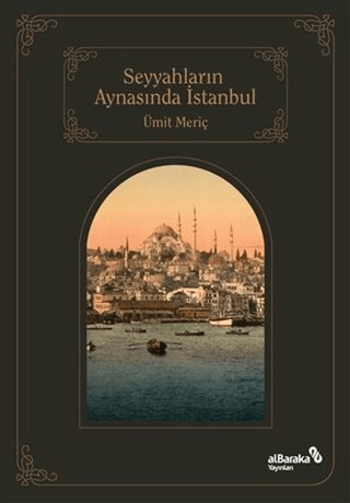 Seyyahların Aynasında İstanbul Ümit Meriç