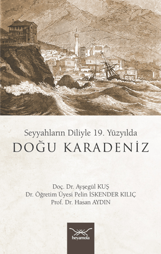 19. Yüzyılda Doğu Karadeniz - Seyyahların Diliyle Ayşegül Kuş