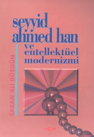 Seyyid Ahmed Han ve Entellektüel Modernizmi %24 indirimli Şaban Ali Dü