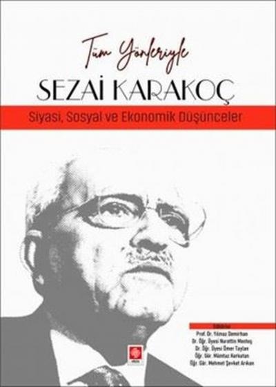 Sezai Karakoç: Siyasi Sosyal ve Ekonomik Düşünceler -Tüm Yönleriyle Yı