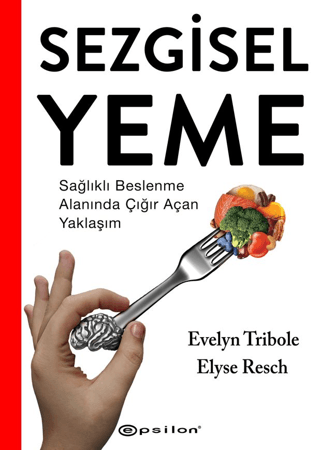 Sezgisel Yeme - Sağlıklı Beslenme Alanında Çığır Açan Yaklaşım Elyse R