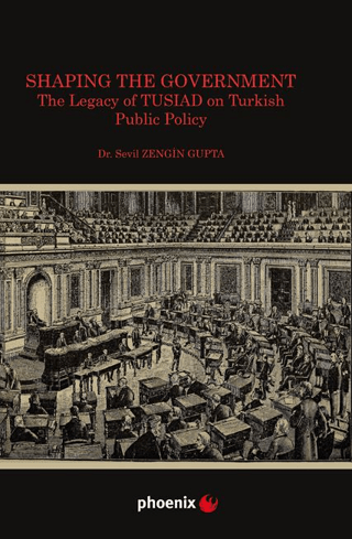 Shaping the Government - The Legacy of TUSIAD on Turkish Public Policy