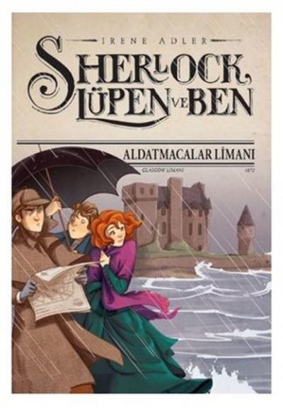 Sherlock Lüpen ve Ben - Aldatmacalar Limanı (Ciltli) Irene Adler