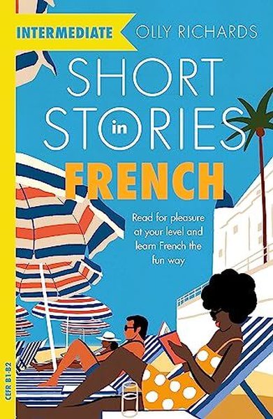 Short Stories in French for Intermediate Learners (Readers) Olly Richa