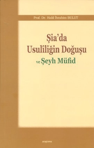 Şia'da Usuliliğin Doğuşu ve Şeyh Müfid Halil İbrahim Bulut