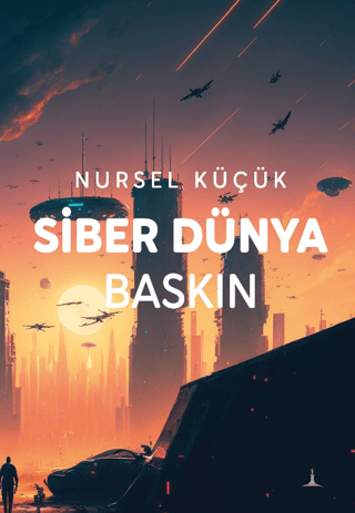 Siber Dünya Baskın Nursel Küçük