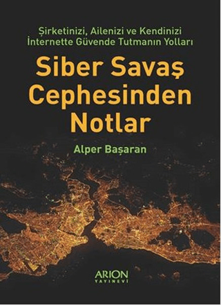 Siber Savaş Cephesinden Notlar Alper Başaran