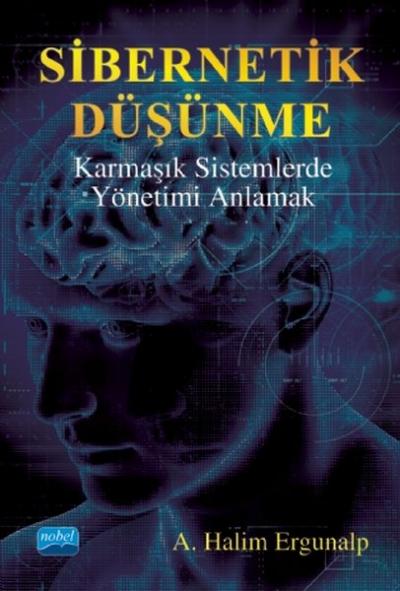 Sibernetik Düşünme - Karmaşık Sistemlerde Yönetimi Anlamak A. Halim Er