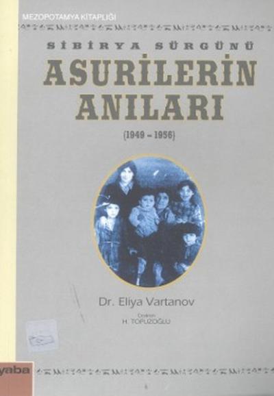 Sibirya Sürgünü Asurilerin Anıları(1947-1956) %15 indirimli Eliya Vart