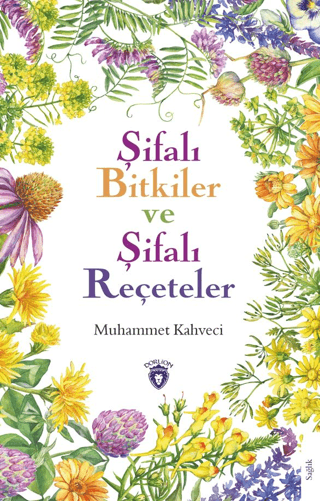 Şifalı Bitkiler ve Şifalı Reçeteler Muhammet Kahveci