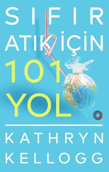 Sıfır Atık İçin 101 Yol Kathryn Kellogg