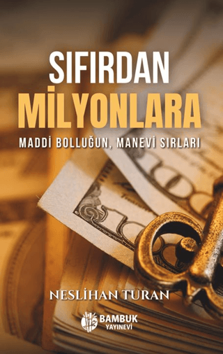 Sıfırdan Milyonlara - Maddi Bolluğun, Manevi Sırları Neslihan Turan