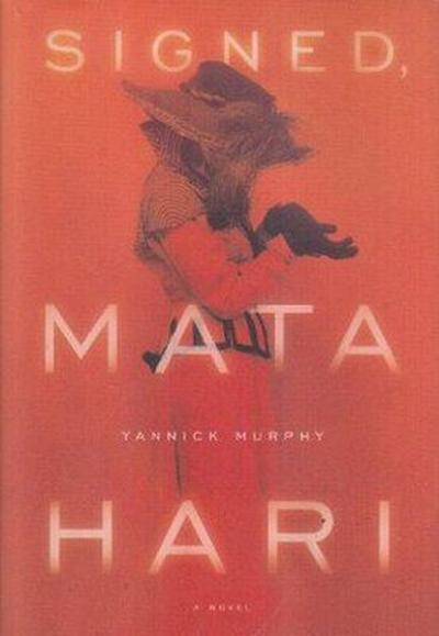 Signed, Mata Hari Yannick Murphy