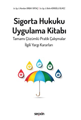 Sigorta Hukuku Uygulama Kitabı Nurdan Orbay Ortaç