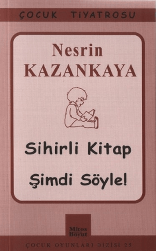 Çocuk Tiyatrosu Sihirli Kitap - Şimdi Söyle! %25 indirimli Nesrin Kaza