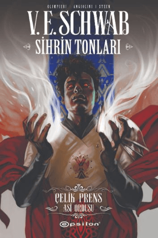 Sihrin Tonları: Çelik Prens - Asi Ordusu V. E. Schwab