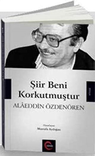 Şiir Beni Korkutmuştur - Alaeddin Özdenören Mustafa Aydoğan