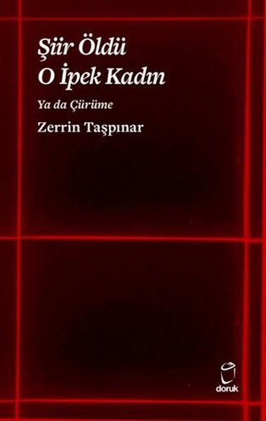 Şiir Öldü O İpek Kadın Ya da Çürüme Zerrin Taşpınar