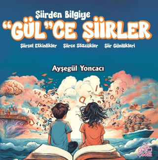 Şiirden Bilgiye Gül'ce Şiirler Ayşegül Yoncacı