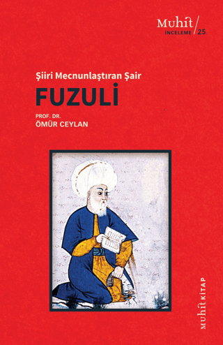 Fuzuli: Şiiri Mecnunlaştıran Şair Ömür Ceylan