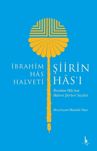 Şiirin Has'ı İbrahim Has Halveti