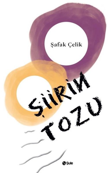 Şiirin Tozu Şafak Çelik