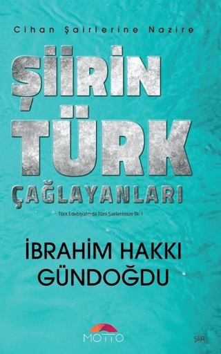 Şiirin Türk Çağlayanları - Cihan Şairlerine Nazire İbrahim Hakkı Gündo