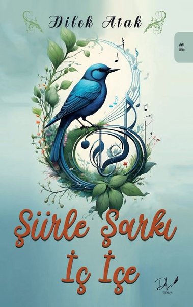 Şiirle Şarkı İç İçe Dilek Atak