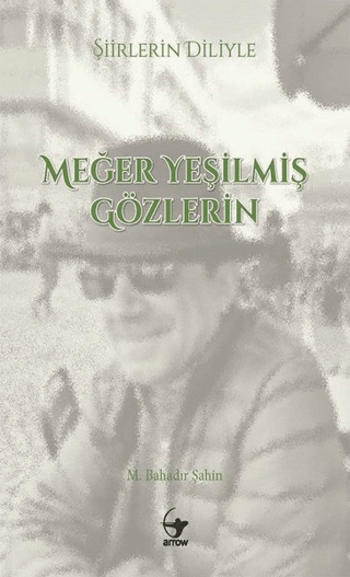 Şiirlerin Diliyle Meğer Yeşilmiş Gözlerin Muhammet Bahadır Şahin