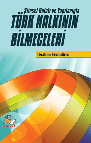 Şiirsel Anlatı ve Yapılarıyla Türk Halkının Bilmeceleri İbrahim Sevind