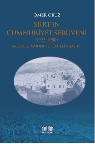 Siirt'in Cumhuriyet Serüveni 1923-1950 Ömer Obuz