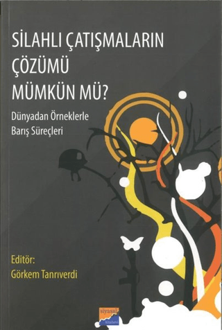 Silahlı Çatışmaların Çözümü Mümkün Mü? Görkem Tanrıverdi