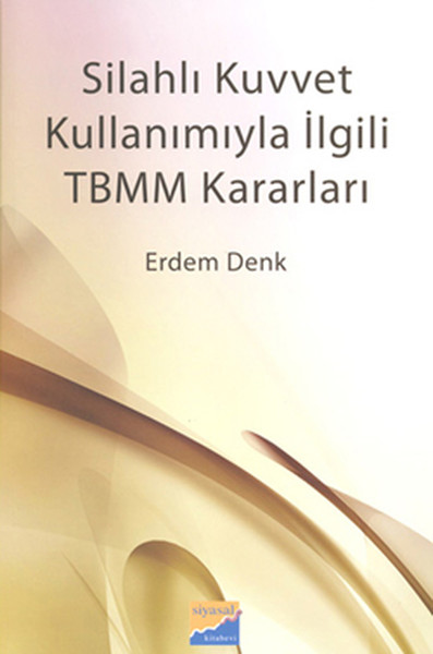 Silahlı Kuvvet Kullanımıyla İlgili TBMM Kararları Erdem Denk