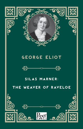 Silas Marner: The Weaver of Raveloe George Eliot