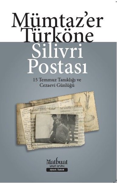 Silivri Postası - 15 Temmuz Tanıklığı ve Cezaevi Günlüğü Mümtaz'er Tür