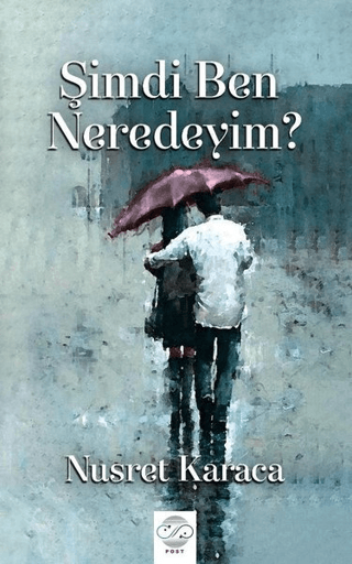 Şimdi Ben Neredeyim? Nusret Karaca