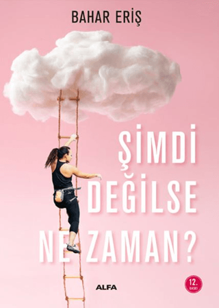 Şimdi Değilse Ne Zaman? Bahar Eriş