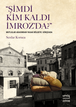 Şimdi Kim Kaldı İmroz'da? Mutlular Adasından Yasak Bölgeye: Gökçeada S