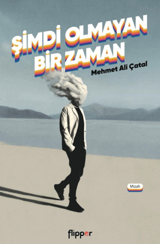 Şimdi Olmayan Bir Zaman Mehmet Ali Çatal