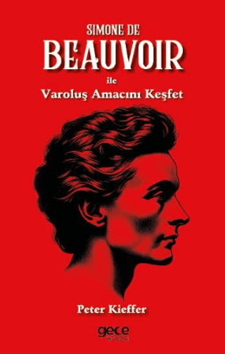 Simone De Beauvoir İle Varoluş Amacını Keşfet Peter Kieffer