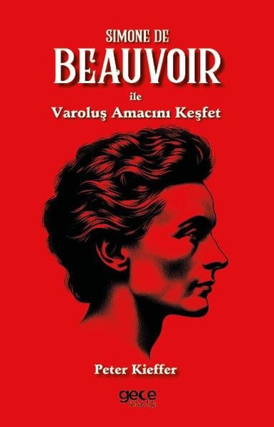 Simone De Beauvoir İle Varoluş Amacını Keşfet Peter Kieffer