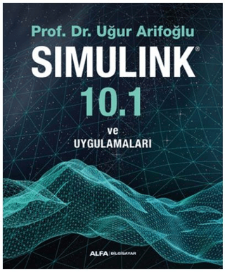 Simulink 10.1 ve Uygulamaları Uğur Arifoğlu