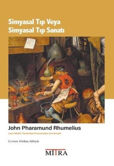 Simyasal Tıp veya Simyasal Tıp Sanatı John Pharamund Rhumelius