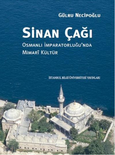 Sinan Çağı (Ciltli) Gülru Necipoğlu