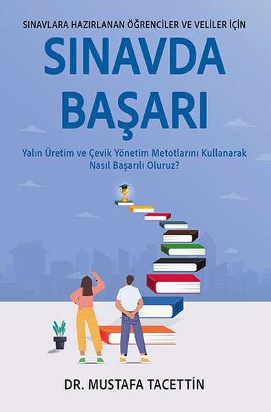 Sınavlara Hazırlanan Öğrenciler ve Veliler İçin Sınavda Başarı Mustafa