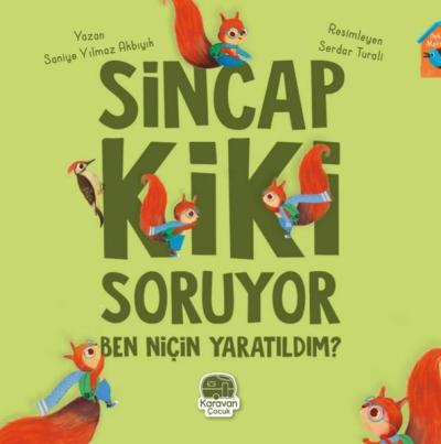 Sincap Kiki Soruyor Ben Niçin Yaratıldım? Saniye Yılmaz Akbıyık