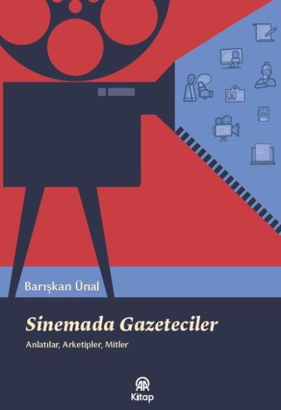 Sinemada Gazeteciler: Anlatılar Arketipler Mitler Barışkan Ünal